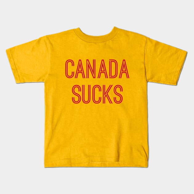 Canada Sucks (Red Text) Kids T-Shirt by caknuck